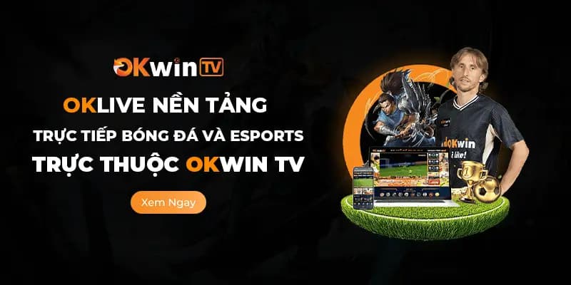 OKLIVE - Trực Tiếp Bóng Đá Và Esports #1 VN OKLIVE - Trực Tiếp Bóng Đá Và Esports #1 VN